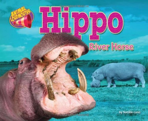 Cover for Natalie Lunis · Hippo: River Horse (Animal Loudmouths) (Inbunden Bok) (2011)