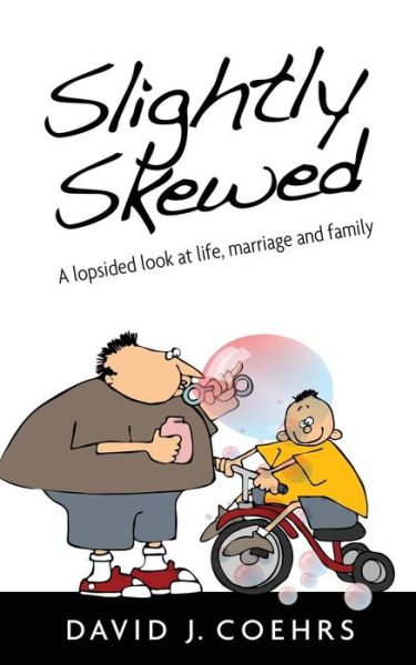 Cover for David Coehrs · Slightly Skewed: a Lopsided Look at Life,  Marriage and Family (Paperback Book) (2013)