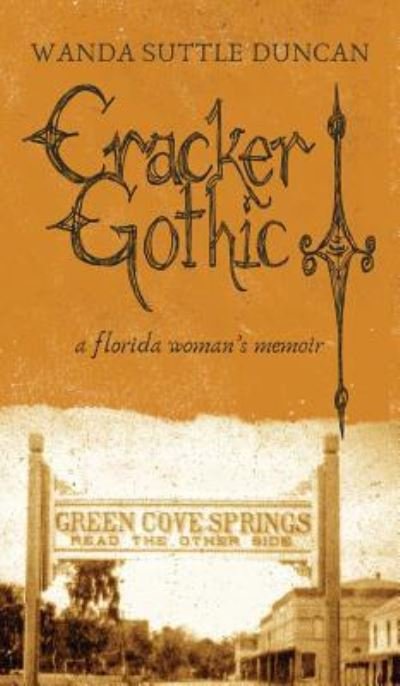 Wanda Suttle Duncan · Cracker Gothic (Inbunden Bok) (2019)