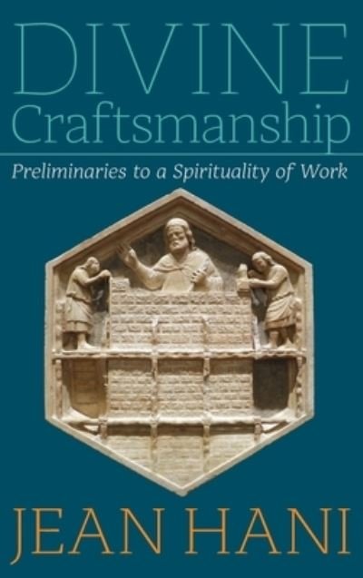 Cover for Jean Hani · Divine Craftsmanship: Preliminaries to a Spirituality of Work (Hardcover Book) [Annotated edition] (2007)