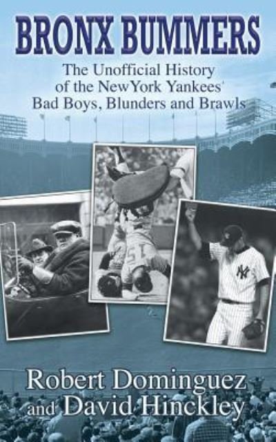 Cover for Robert Dominguez · Bronx Bummers - An Unofficial History of the New York Yankees' Bad Boys, Blunders and Brawls (Pocketbok) (2016)