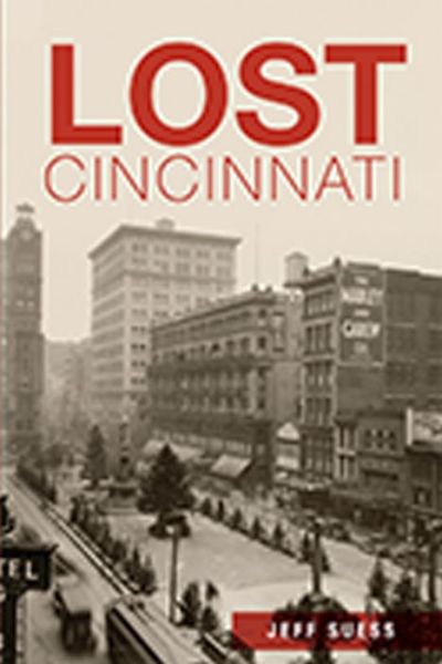 Cover for Jeff Suess · Lost Cincinnati (Paperback Book) (2015)