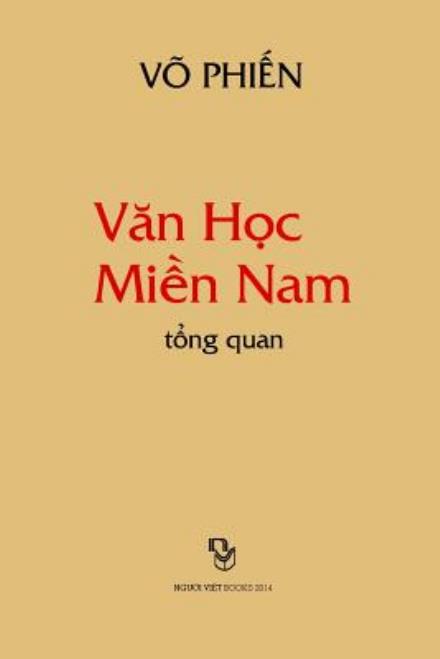 Van Hoc Mien Nam Tong Quan - Phien Vo - Książki - NGUOI VIET - 9781629884752 - 18 listopada 2014