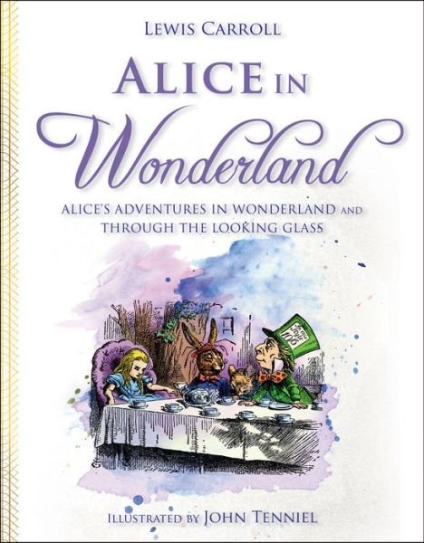 Cover for Lewis Carroll · Alice in Wonderland: Alice's Adventures in Wonderland and Through the Looking Glass (Gebundenes Buch) (2018)