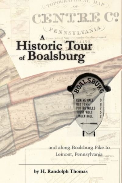 Cover for Horace Randolph Thomas · A Historic Tour of Boalsburg and along Boalsburg Pike to Lemont, Pennsylvania (Paperback Book) (2020)