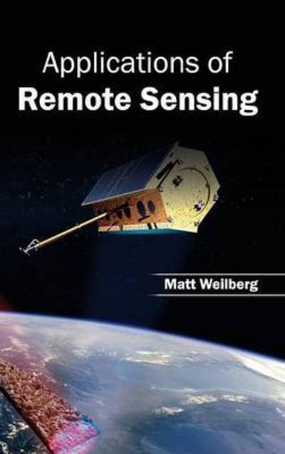 Cover for Matt Weilberg · Applications of Remote Sensing (Hardcover Book) (2015)