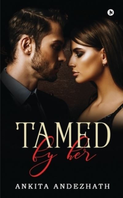 Tamed by Her - Ankita Andezhath - Bøger - Notion Press - 9781638327752 - 29. marts 2021