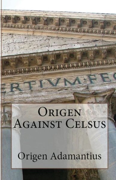 Cover for Origen Adamantius · Origen Against Celsus - Lighthouse Church Fathers (Paperback Book) (2018)