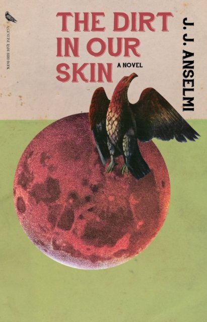 Cover for J. J. Anselmi · The Dirt in Our Skin (Paperback Book) (2024)