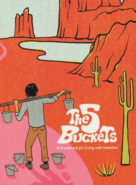 Cover for Bobby Dysart · The 5 Buckets: A Framework for Living with Intention (Hardcover Book) (2021)