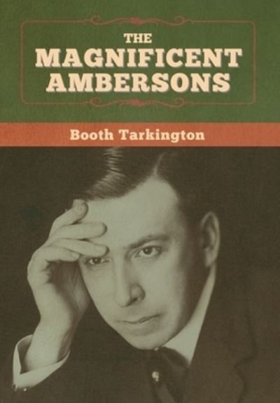 Cover for Booth Tarkington · The Magnificent Ambersons (Gebundenes Buch) (2020)