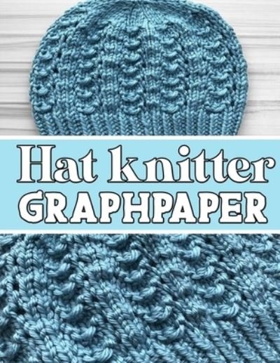 Cover for Kehel Publishing · Hat Knitter Graphpaper (Pocketbok) (2019)