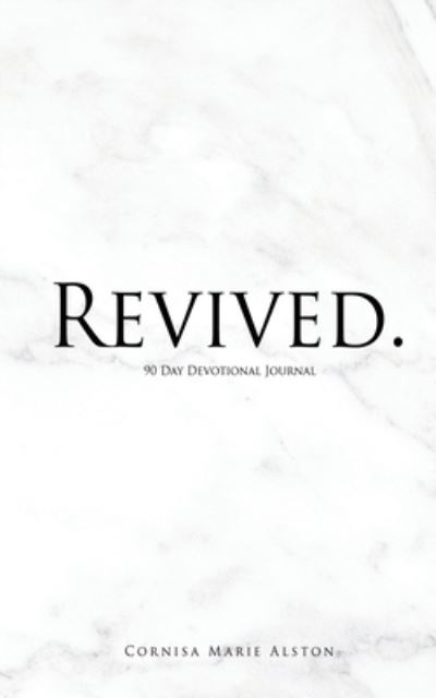 Cover for Cornisa Marie Alston · Revived.: 90 Day Devotional Journal (Paperback Book) (2021)