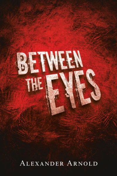 Cover for Alexander Arnold · Between the Eyes (Paperback Book) (2020)