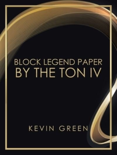 Cover for Kevin Green · Block Legend Paper by the Ton Iv (Pocketbok) (2020)