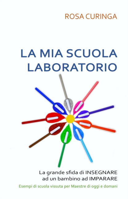 La mia scuola laboratorio - Rosa Curinga - Books - Lulu.com - 9781667123752 - May 1, 2021