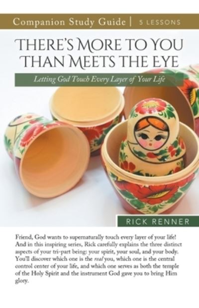 There's More To You Than Meets the Eye Study Guide : Letting God Touch Every Layer of Your Life - Rick Renner - Books - Harrison House - 9781667503752 - August 1, 2023