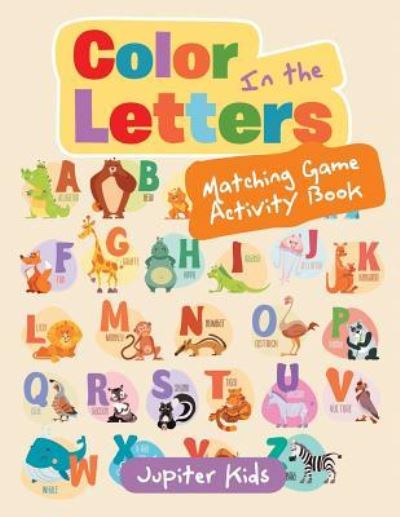 Cover for Jupiter Kids · Color In the Letters Matching Game Activity Book (Paperback Book) (2016)