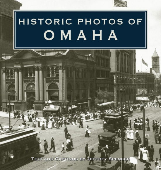 Cover for Jeffrey Spencer · Historic Photos of Omaha - Historic Photos (Hardcover Book) (2007)