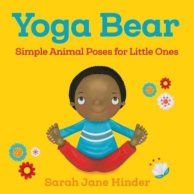 Cover for Sarah Jane Hinder · Yoga Bear: Simple Animal Poses for Little Ones (Board book) (2018)