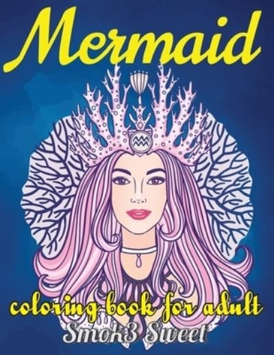 Cover for Smok3 Sweet · Mermaid Coloring Book for Adult (Paperback Bog) (2019)