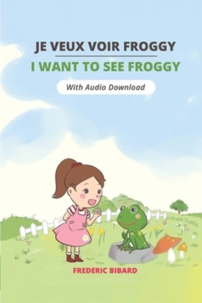 Cover for Talk in French · Je veux voir Froggy - I want to see Froggy (Paperback Book) (2019)