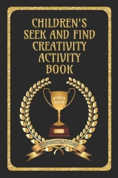 Children's Seek and Find Creativity Activity Book - Heart Matters Publications - Książki - Independently Published - 9781697076752 - 2 października 2019