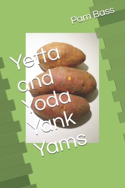 Cover for Pam Bass · Yetta and Yoda Yank Yams (Paperback Book) (2019)