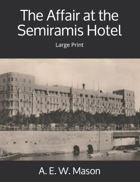 Cover for A. E. W. Mason · Affair at the Semiramis Hotel (Book) (2019)
