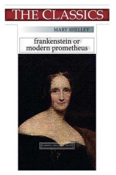 Mary Shelley, Frankenstein - Mary Shelley - Kirjat - Createspace Independent Publishing Platf - 9781724626752 - tiistai 31. heinäkuuta 2018