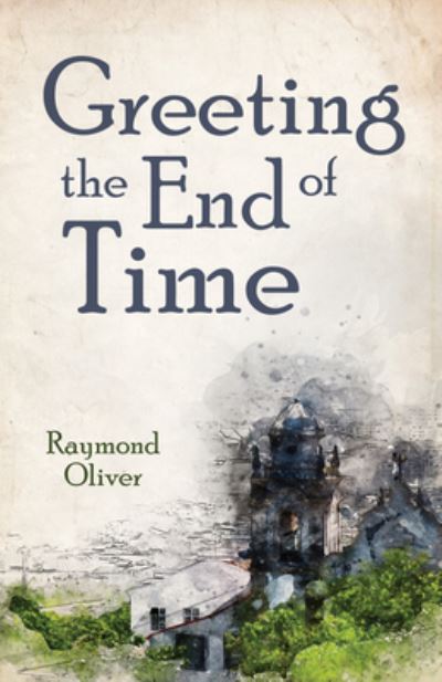 Cover for Raymond Oliver · Greeting the End of Time (Paperback Book) (2020)