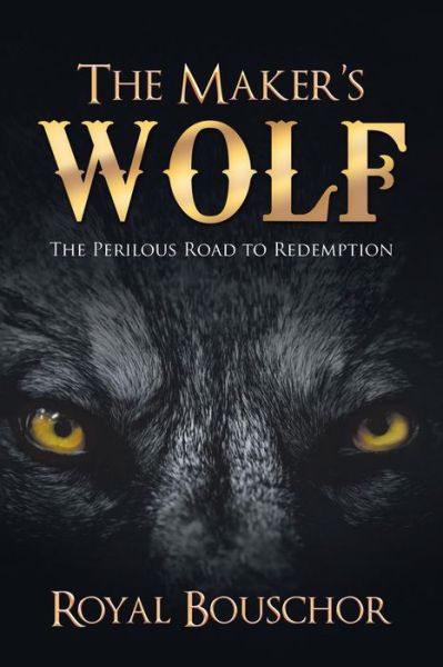 Cover for Royal Bouschor · The Maker's Wolf (Paperback Book) (2019)