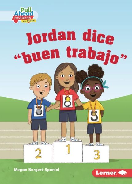 Jordan Dice Buen Trabajo (Jordan Says Good Job) - Megan Borgert-Spaniol - Bücher - Ediciones Lerner - 9781728462752 - 1. August 2022