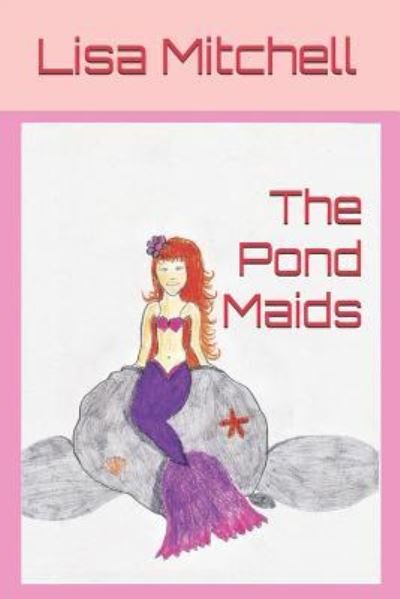 Lisa J Mitchell · The Pond Maids (Paperback Book) (2018)