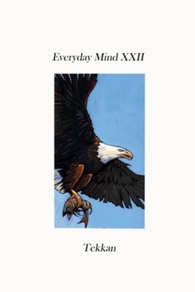 Everyday Mind XXII - Tekkan - Libros - Barry MacDonald - 9781736353752 - 2 de agosto de 2021