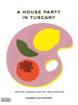 Cover for Amber Guinness · A House Party in Tuscany (Gebundenes Buch) (2022)