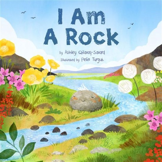 I Am A Rock - Ashley Qilavaq-Savard - Books - Inhabit Media Inc - 9781772274752 - May 23, 2024