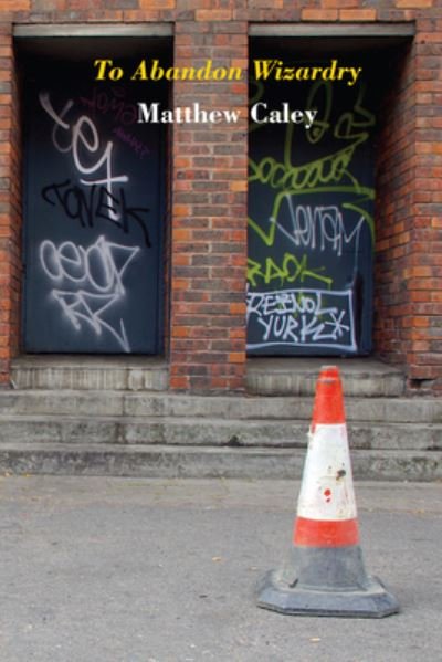 Cover for Matthew Caley · To Abandon Wizardry (Paperback Bog) (2023)