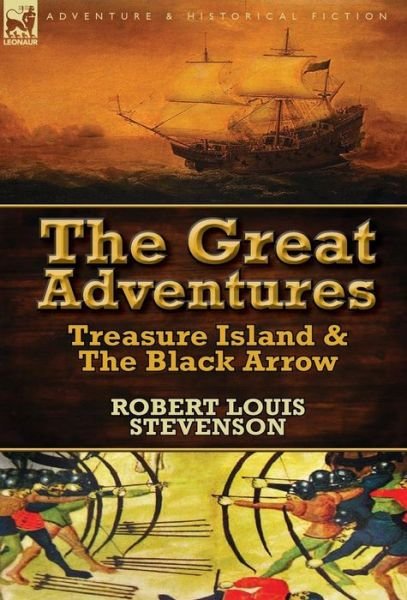 Cover for Robert Louis Stevenson · The Great Adventures: Treasure Island &amp; the Black Arrow (Hardcover Book) (2014)