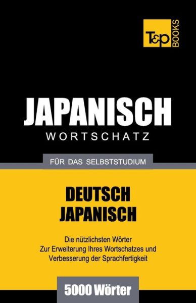 Cover for Andrey Taranov · Japanischer Wortschatz Für Das Selbststudium - 5000 Wörter (Paperback Bog) [German edition] (2013)