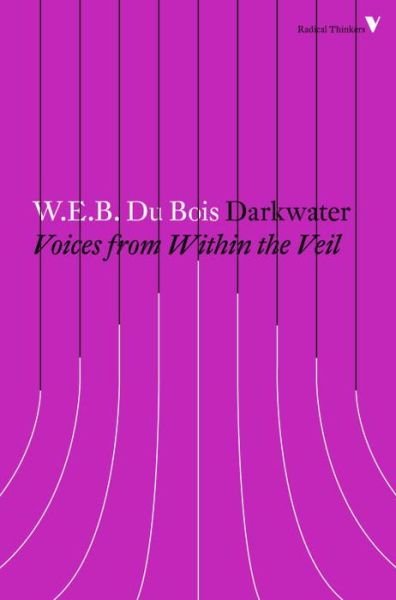 Darkwater: Voices from Within the Veil - Radical Thinkers Set 13 - W. E. B. Du Bois - Boeken - Verso Books - 9781784787752 - 15 november 2016