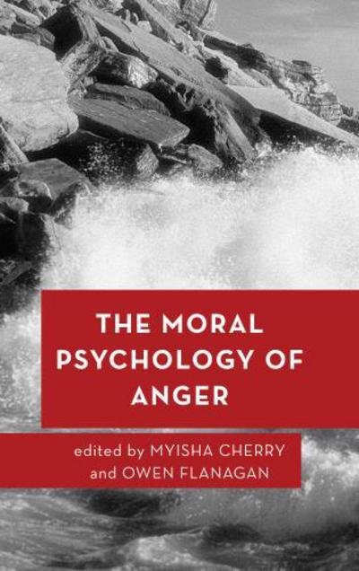 Cover for Myisha Cherry · The Moral Psychology of Anger - Moral Psychology of the Emotions (Innbunden bok) (2017)