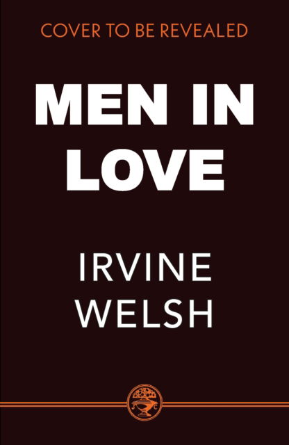 Cover for Irvine Welsh · Men In Love (Hardcover Book) (2025)