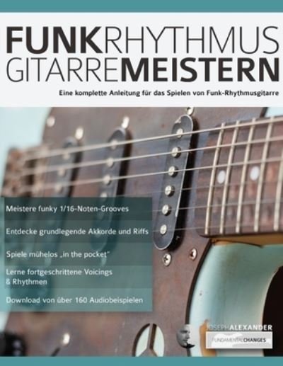 Funk-Rhythmusgitarre Meistern - Joseph Alexander - Bøger - WWW.Fundamental-Changes.com - 9781789331752 - 29. januar 2020