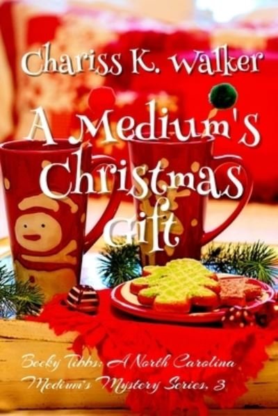 A Medium's Christmas Gift - Chariss K Walker - Livros - Independently Published - 9781790982752 - 9 de dezembro de 2018