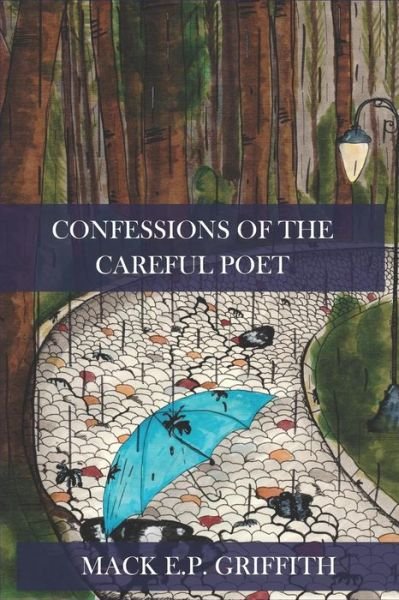 Cover for Mack E P Griffith · Confessions of The Careful Poet (Paperback Book) (2018)