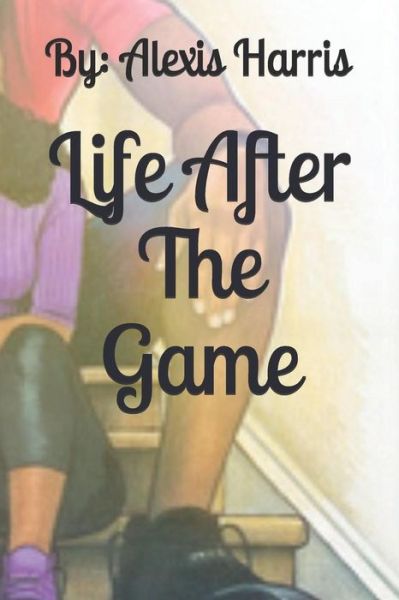 Cover for Alexis Harris · Life After the Game (Paperback Book) (2019)