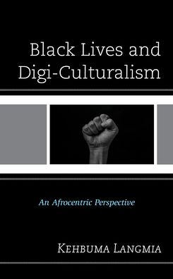 Cover for Kehbuma Langmia · Black Lives and Digi-Culturalism: An Afrocentric Perspective (Paperback Book) (2023)