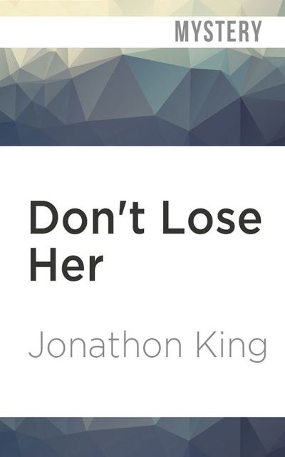 Don't Lose Her - Jonathon King - Muzyka - Audible Studios on Brilliance - 9781799765752 - 1 września 2020