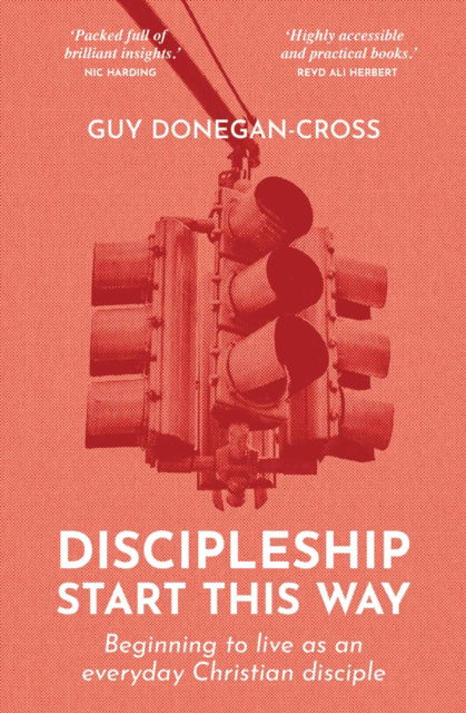 Discipleship: Start This Way: Beginning to live as an everyday Christian disciple - Guy Donegan-Cross - Bücher - BRF (The Bible Reading Fellowship) - 9781800393752 - 18. April 2025